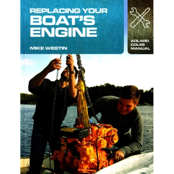 Replacing Your Boat&amp;#39;s Engine / Mike Westin - 138 pages - softcover 